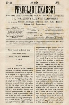 Przegląd Lekarski : wydawany staraniem Oddziału Nauk Przyrodniczych i Lekarskich C. K. Towarzystwa Naukowego Krakowskiego. 1870, nr 22