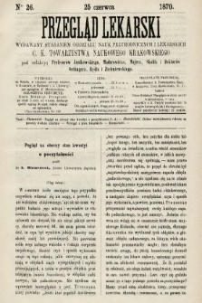 Przegląd Lekarski : wydawany staraniem Oddziału Nauk Przyrodniczych i Lekarskich C. K. Towarzystwa Naukowego Krakowskiego. 1870, nr 26
