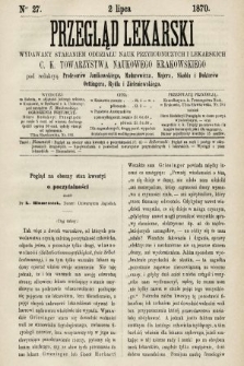Przegląd Lekarski : wydawany staraniem Oddziału Nauk Przyrodniczych i Lekarskich C. K. Towarzystwa Naukowego Krakowskiego. 1870, nr 27