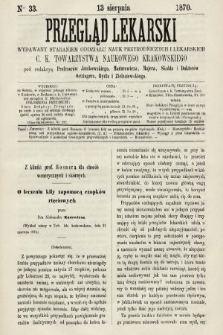 Przegląd Lekarski : wydawany staraniem Oddziału Nauk Przyrodniczych i Lekarskich C. K. Towarzystwa Naukowego Krakowskiego. 1870, nr 33