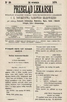 Przegląd Lekarski : wydawany staraniem Oddziału Nauk Przyrodniczych i Lekarskich C. K. Towarzystwa Naukowego Krakowskiego. 1870, nr 39