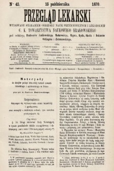 Przegląd Lekarski : wydawany staraniem Oddziału Nauk Przyrodniczych i Lekarskich C. K. Towarzystwa Naukowego Krakowskiego. 1870, nr 42