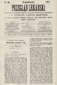 Przegląd Lekarski : wydawany staraniem Oddziału Nauk Przyrodniczych i Lekarskich C. K. Towarzystwa Naukowego Krakowskiego. 1870, nr 44