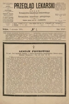 Przegląd Lekarski : organ Towarzystwa lekarskiego krakowskiego i Towarzystwa lekarskiego galicyjskiego. 1885, nr 1