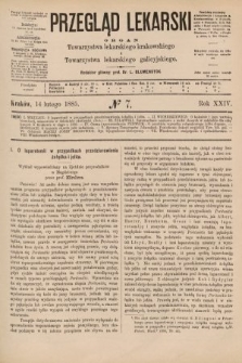 Przegląd Lekarski : organ Towarzystwa lekarskiego krakowskiego i Towarzystwa lekarskiego galicyjskiego. 1885, nr 7