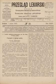 Przegląd Lekarski : organ Towarzystwa lekarskiego krakowskiego i Towarzystwa lekarskiego galicyjskiego. 1885, nr 10