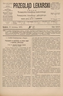 Przegląd Lekarski : organ Towarzystwa lekarskiego krakowskiego i Towarzystwa lekarskiego galicyjskiego. 1885, nr 17