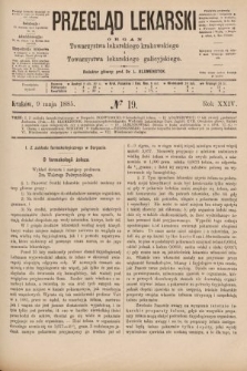 Przegląd Lekarski : organ Towarzystwa lekarskiego krakowskiego i Towarzystwa lekarskiego galicyjskiego. 1885, nr 19