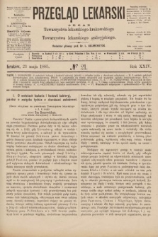 Przegląd Lekarski : organ Towarzystwa lekarskiego krakowskiego i Towarzystwa lekarskiego galicyjskiego. 1885, nr 21