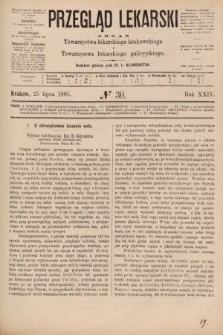 Przegląd Lekarski : organ Towarzystwa lekarskiego krakowskiego i Towarzystwa lekarskiego galicyjskiego. 1885, nr 30