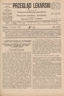 Przegląd Lekarski : organ Towarzystwa lekarskiego krakowskiego i Towarzystwa lekarskiego galicyjskiego. 1885, nr 32