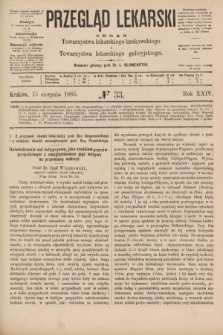 Przegląd Lekarski : organ Towarzystwa lekarskiego krakowskiego i Towarzystwa lekarskiego galicyjskiego. 1885, nr 33