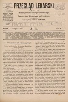 Przegląd Lekarski : organ Towarzystwa lekarskiego krakowskiego i Towarzystwa lekarskiego galicyjskiego. 1885, nr 34