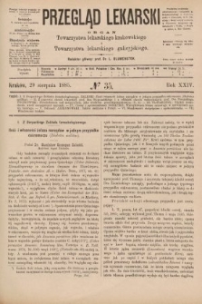 Przegląd Lekarski : organ Towarzystwa lekarskiego krakowskiego i Towarzystwa lekarskiego galicyjskiego. 1885, nr 35