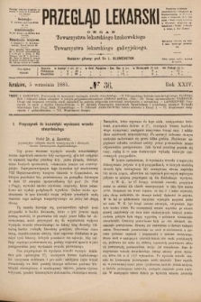 Przegląd Lekarski : organ Towarzystwa lekarskiego krakowskiego i Towarzystwa lekarskiego galicyjskiego. 1885, nr 36
