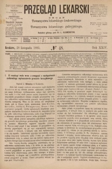 Przegląd Lekarski : organ Towarzystwa lekarskiego krakowskiego i Towarzystwa lekarskiego galicyjskiego. 1885, nr 48