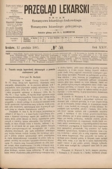 Przegląd Lekarski : organ Towarzystwa lekarskiego krakowskiego i Towarzystwa lekarskiego galicyjskiego. 1885, nr 50