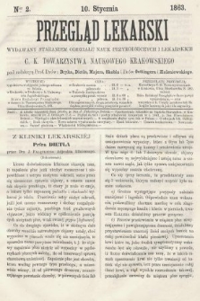 Przegląd Lekarski : wydawany staraniem Oddziału Nauk Przyrodniczych i Lekarskich C. K. Towarzystwa Naukowego Krakowskiego. 1863, nr 2