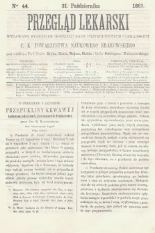 Przegląd Lekarski : wydawany staraniem Oddziału Nauk Przyrodniczych i Lekarskich C. K. Towarzystwa Naukowego Krakowskiego. 1863, nr 44
