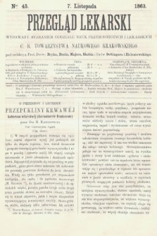 Przegląd Lekarski : wydawany staraniem Oddziału Nauk Przyrodniczych i Lekarskich C. K. Towarzystwa Naukowego Krakowskiego. 1863, nr 45