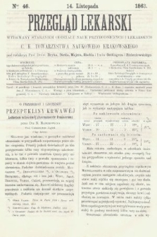 Przegląd Lekarski : wydawany staraniem Oddziału Nauk Przyrodniczych i Lekarskich C. K. Towarzystwa Naukowego Krakowskiego. 1863, nr 46