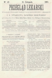Przegląd Lekarski : wydawany staraniem Oddziału Nauk Przyrodniczych i Lekarskich C. K. Towarzystwa Naukowego Krakowskiego. 1863, nr 47
