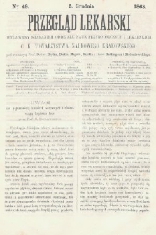 Przegląd Lekarski : wydawany staraniem Oddziału Nauk Przyrodniczych i Lekarskich C. K. Towarzystwa Naukowego Krakowskiego. 1863, nr 49