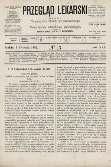 Przegląd Lekarski : organ Towarzystwa lekarskiego krakowskiego i Towarzystwa lekarskiego galicyjskiego. 1882, nr 13
