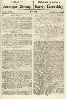 Amtsblatt zur Lemberger Zeitung = Dziennik Urzędowy do Gazety Lwowskiej. 1862, nr 80