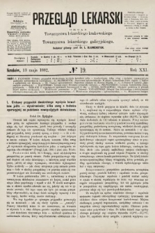 Przegląd Lekarski : organ Towarzystwa lekarskiego krakowskiego i Towarzystwa lekarskiego galicyjskiego. 1882, nr 19