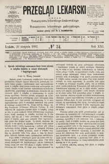 Przegląd Lekarski : organ Towarzystwa lekarskiego krakowskiego i Towarzystwa lekarskiego galicyjskiego. 1882, nr 34
