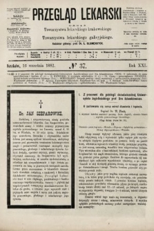 Przegląd Lekarski : organ Towarzystwa lekarskiego krakowskiego i Towarzystwa lekarskiego galicyjskiego. 1882, nr 37