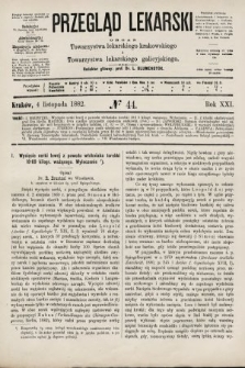 Przegląd Lekarski : organ Towarzystwa lekarskiego krakowskiego i Towarzystwa lekarskiego galicyjskiego. 1882, nr 44