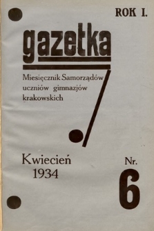 Gazetka : Miesięcznik Samorządów uczniów gimnazjów krakowskich. 1933, nr 6 (kwiecień)
