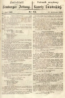 Amtsblatt zur Lemberger Zeitung = Dziennik Urzędowy do Gazety Lwowskiej. 1862, nr 84