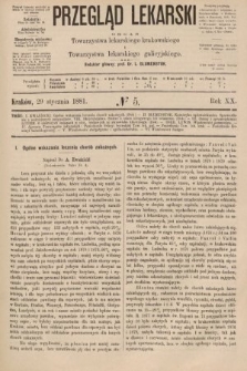 Przegląd Lekarski : organ Towarzystwa lekarskiego krakowskiego i Towarzystwa lekarzy galicyjskich. 1881, nr 5