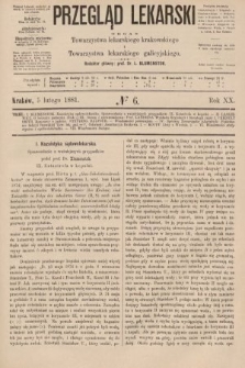 Przegląd Lekarski : organ Towarzystwa lekarskiego krakowskiego i Towarzystwa lekarzy galicyjskich. 1881, nr 6