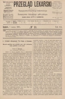 Przegląd Lekarski : organ Towarzystwa lekarskiego krakowskiego i Towarzystwa lekarzy galicyjskich. 1881, nr 10
