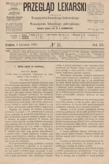 Przegląd Lekarski : organ Towarzystwa lekarskiego krakowskiego i Towarzystwa lekarzy galicyjskich. 1881, nr 15