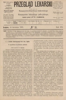 Przegląd Lekarski : organ Towarzystwa lekarskiego krakowskiego i Towarzystwa lekarzy galicyjskich. 1881, nr 16