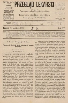 Przegląd Lekarski : organ Towarzystwa lekarskiego krakowskiego i Towarzystwa lekarzy galicyjskich. 1881, nr 18