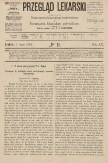 Przegląd Lekarski : organ Towarzystwa lekarskiego krakowskiego i Towarzystwa lekarzy galicyjskich. 1881, nr 19