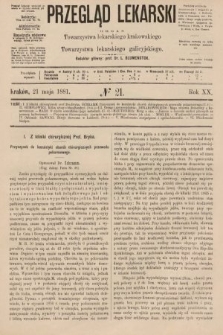 Przegląd Lekarski : organ Towarzystwa lekarskiego krakowskiego i Towarzystwa lekarzy galicyjskich. 1881, nr 21