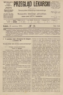 Przegląd Lekarski : organ Towarzystwa lekarskiego krakowskiego i Towarzystwa lekarzy galicyjskich. 1881, nr 26