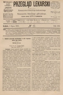 Przegląd Lekarski : organ Towarzystwa lekarskiego krakowskiego i Towarzystwa lekarzy galicyjskich. 1881, nr 27