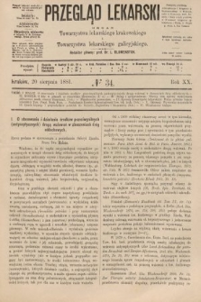 Przegląd Lekarski : organ Towarzystwa lekarskiego krakowskiego i Towarzystwa lekarzy galicyjskich. 1881, nr 34