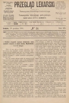 Przegląd Lekarski : organ Towarzystwa lekarskiego krakowskiego i Towarzystwa lekarzy galicyjskich. 1881, nr 50
