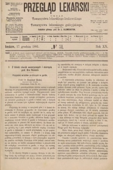 Przegląd Lekarski : organ Towarzystwa lekarskiego krakowskiego i Towarzystwa lekarzy galicyjskich. 1881, nr 51