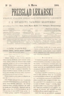 Przegląd Lekarski : wydawany staraniem Oddziału Nauk Przyrodniczych i Lekarskich C. K. Towarzystwa Naukowego Krakowskiego. 1864, nr 10