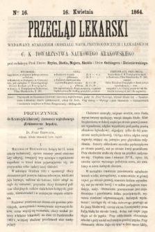Przegląd Lekarski : wydawany staraniem Oddziału Nauk Przyrodniczych i Lekarskich C. K. Towarzystwa Naukowego Krakowskiego. 1864, nr 16